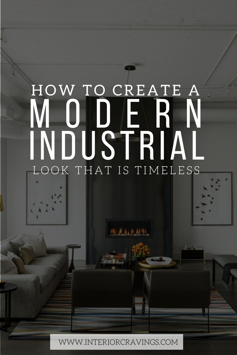 HOW TO CREATE A MODERN INDUSTRIAL LOOK THAT IS TIMELESS